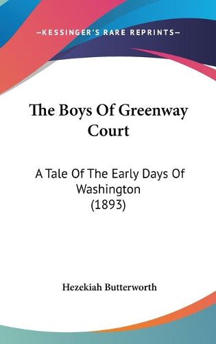 Cover image for The Boys of Greenway Court: A Tale of the Early Days of Washington (1893)