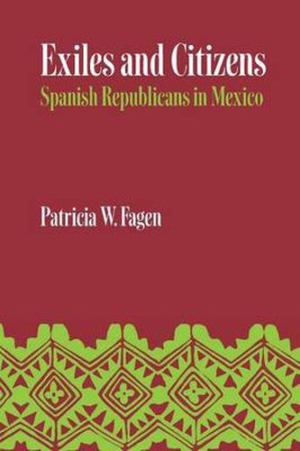 Cover image for Exiles and Citizens: Spanish Republicans in Mexico