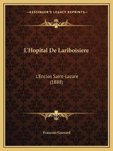 Cover image for L'Hopital de Lariboisiere: L'Enclos Saint-Lazare (1888)