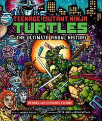 Cover image for Teenage Mutant Ninja Turtles: The Ultimate Visual History