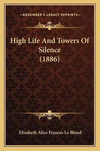 High Life and Towers of Silence (1886)