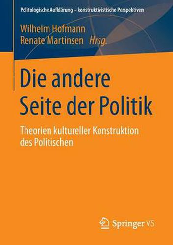 Cover image for Die andere Seite der Politik: Theorien kultureller Konstruktion des Politischen