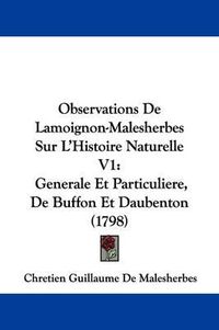 Cover image for Observations de Lamoignon-Malesherbes Sur L'Histoire Naturelle V1: Generale Et Particuliere, de Buffon Et Daubenton (1798)