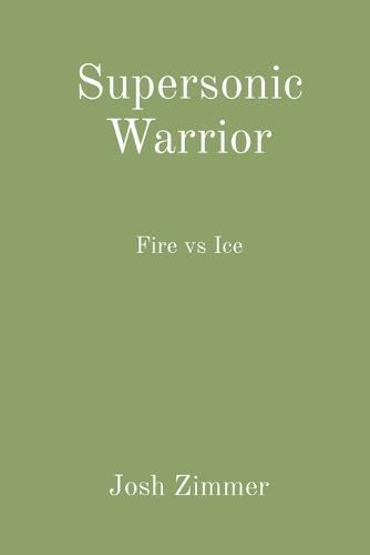 Cover image for Supersonic Warrior: Fire vs Ice