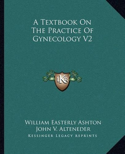 Cover image for A Textbook on the Practice of Gynecology V2