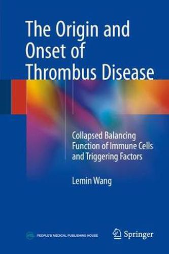 Cover image for The Origin and Onset of Thrombus Disease: Collapsed Balancing Function of Immune Cells and Triggering Factors