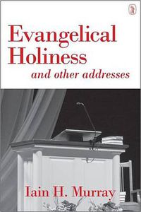 Cover image for Evangelical Holiness: And Other Addresses