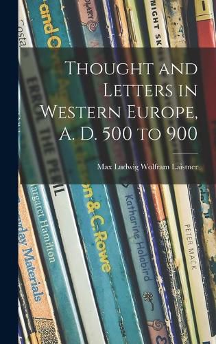 Thought and Letters in Western Europe, A. D. 500 to 900