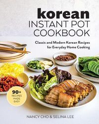 Cover image for Korean Instant Pot Cookbook: Classic and Modern Korean Recipes for Everyday Home Cooking