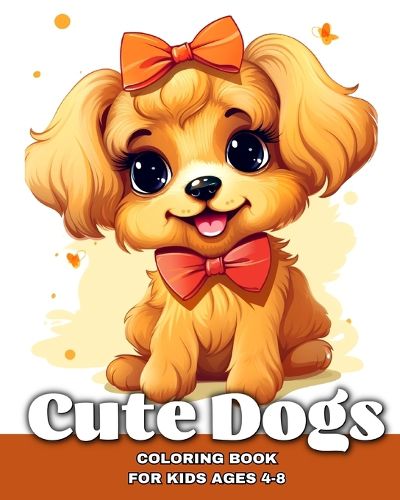 Cover image for Cute Dogs Coloring Book for Kids Ages 4-8