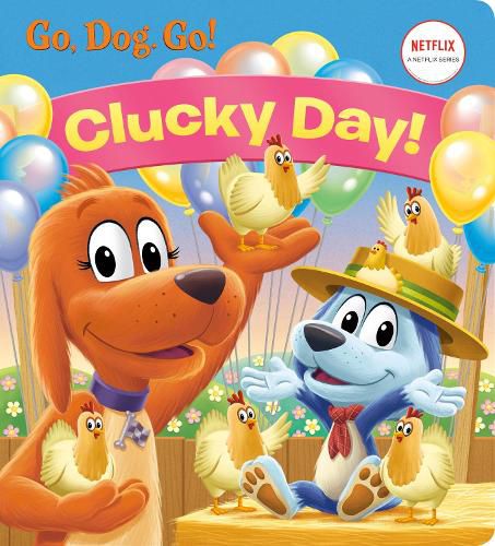 Cover image for Clucky Day! (Netflix: Go, Dog. Go!)
