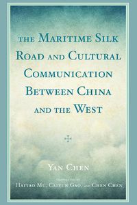 Cover image for The Maritime Silk Road and Cultural Communication between China and the West