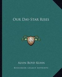 Cover image for Our Day-Star Rises