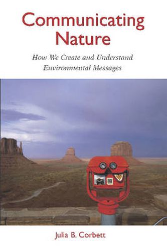 Cover image for Communicating Nature: How We Create and Understand Environmental Messages