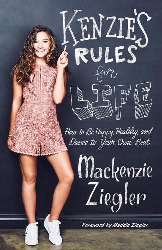 Kenzie's Rules for Life: How to Be Happy, Healthy, and Dance to Your Own Beat