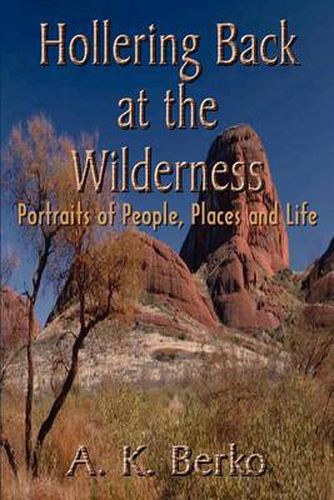 Cover image for Hollering Back at the Wilderness: Portraits of People, Places and Life