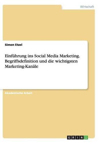 Cover image for Einfuhrung ins Social Media Marketing. Begriffsdefinition und die wichtigsten Marketing-Kanale