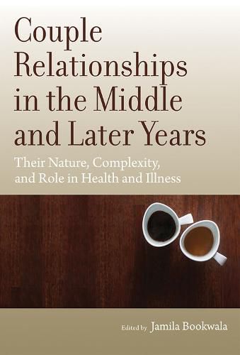 Cover image for Couple Relationships in the Middle and Later Years: Their Nature, Complexity, and Role in Health and Illness