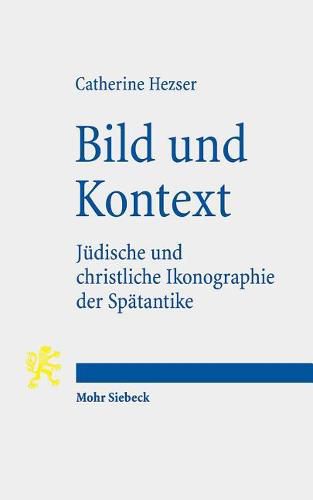 Bild und Kontext: Judische und christliche Ikonographie der Spatantike