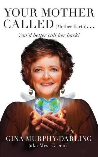 Cover image for Your Mother Called (Mother Earth): You'd Better Call Her Back!