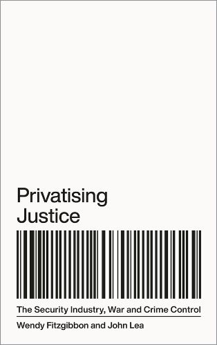 Cover image for Privatising Justice: The Security Industry, War and Crime Control