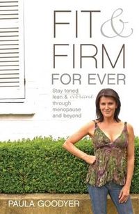 Cover image for Fit and Firm for Ever: Stay Toned, Lean and Vibrant Through Menopause and Beyond