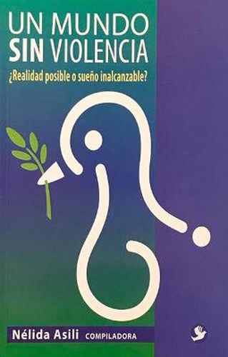 Cover image for Un mundo sin violencia: ?Realidad posible o sueno inalcanzable?