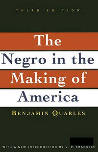 Cover image for Negro in the Making of America: Third Edition Revised, Updated, and Expanded