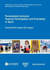 Cover image for Passionately Inclusive: Towards Participation and Friendship in Sport: Festschrift fur Gudrun Doll-Tepper