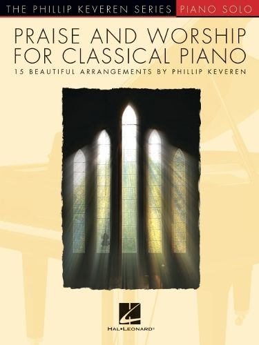 Cover image for Praise and Worship for Classical Piano: 15 Beautiful Arrangements by Phillip Keveren