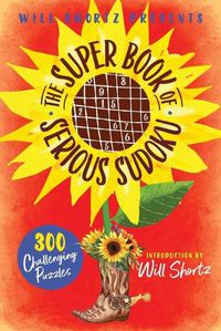 Cover image for Will Shortz Presents the Super Book of Serious Sudoku: 300 Challenging Puzzles