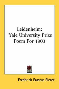 Cover image for Leidenheim: Yale University Prize Poem for 1903