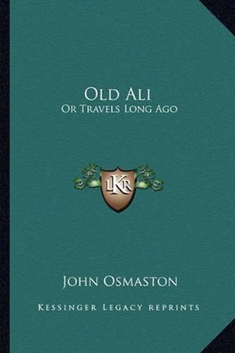 Cover image for Old Ali: Or Travels Long Ago