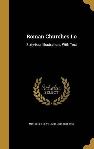 Cover image for Roman Churches I.O: Sixty-Four Illustrations with Text