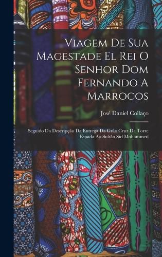 Cover image for Viagem De Sua Magestade El Rei O Senhor Dom Fernando A Marrocos