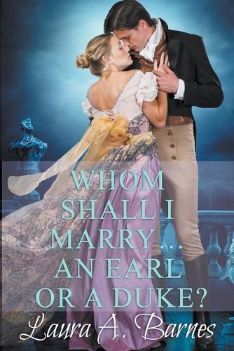 Cover image for Whom Shall I Marry... An Earl or A Duke?