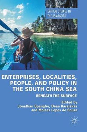 Cover image for Enterprises, Localities, People, and Policy in the South China Sea: Beneath the Surface