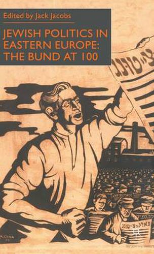 Cover image for Jewish Politics in Eastern Europe: The Bund at 100