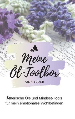 Cover image for Meine OEl-Toolbox: AEtherische OEle und Mindset-Tools fur mein emotionales Wohlbefinden