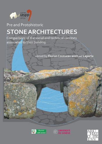 Cover image for Pre and Protohistoric Stone Architectures: Comparisons of the Social and Technical Contexts Associated to Their Building: Proceedings of the XVIII UISPP World Congress (4-9 June 2018, Paris, France) Volume 1, Session XXXII-3