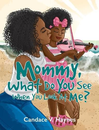 Cover image for Mommy, What Do You See When You Look At Me?