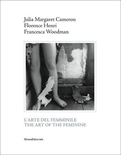 The Art of the Feminine: Julia Margaret Cameron, Florence Henri, Francesca Woodman