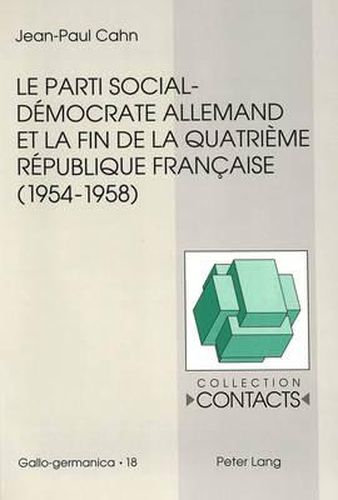 Le Parti Social-Democrate Allemand Et La Fin de La Quatrieme Republique Francaise (1954-1958)