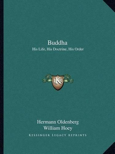Cover image for Buddha: His Life, His Doctrine, His Order