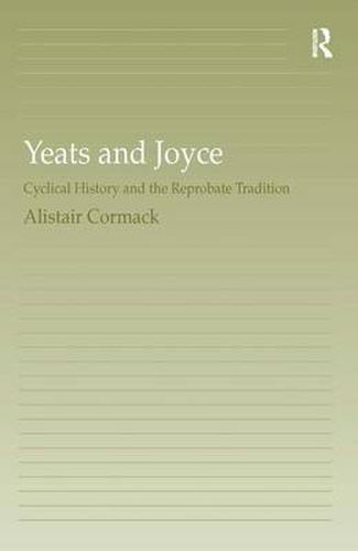 Cover image for Yeats and Joyce: Cyclical History and the Reprobate Tradition