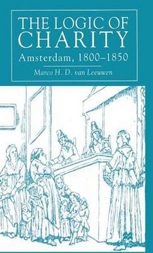 The Logic of Charity: Amsterdam, 1800-1850