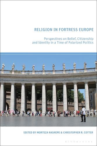 Cover image for Religion in Fortress Europe: Perspectives on Belief, Citizenship, and Identity in a Time of Polarized Politics