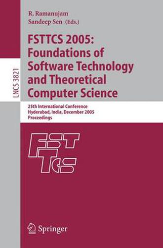 Cover image for FSTTCS 2005: Foundations of Software Technology and Theoretical Computer Science: 25th International Conference, Hyderabad, India, December 15-18, 2005, Proceedings