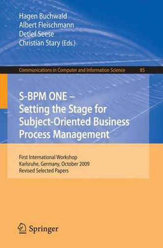 Cover image for S-BPM ONE: Setting the Stage for Subject-Oriented Business Process Management: First International Workshop, Karlsruhe, Germany, October 22, 2009, Revised Selected Papers