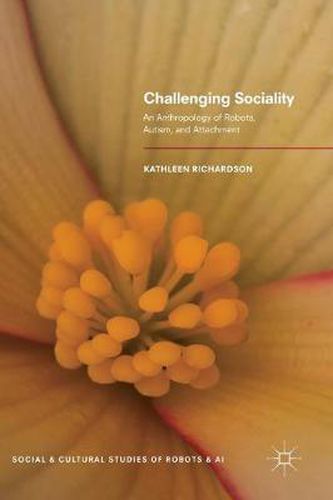 Cover image for Challenging Sociality: An Anthropology of Robots, Autism, and Attachment